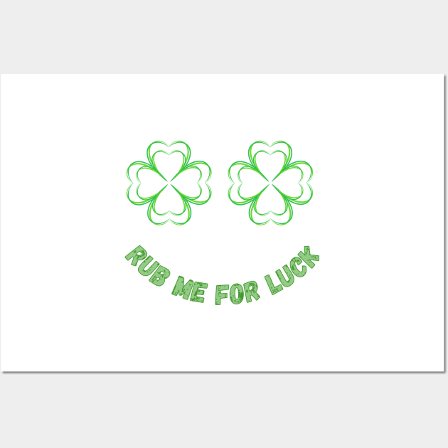 Womens Rub Me For Luck - Shamrock Boobs T-Shirt Irish Boobies St Patrick's Day Shirt Wall Art by ArtShotss